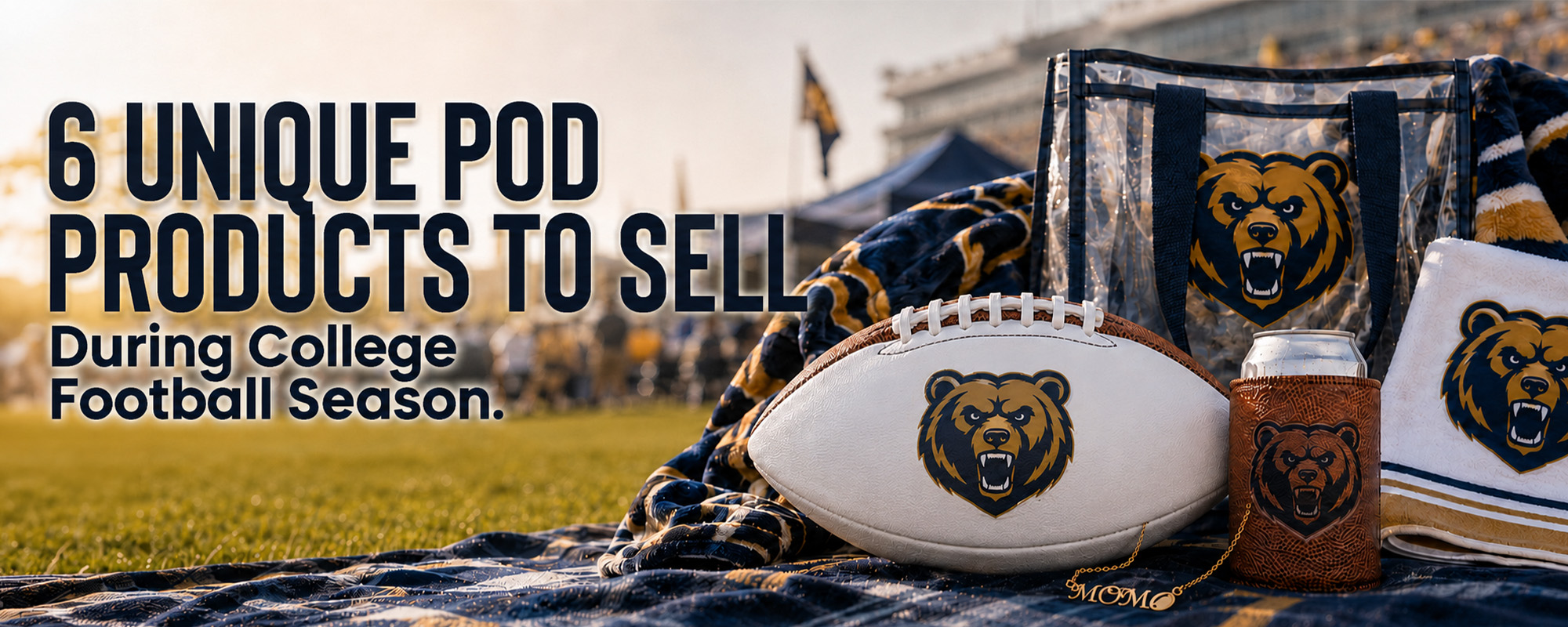 6 Unique Print-on-Demand Products to Sell During College Football Season