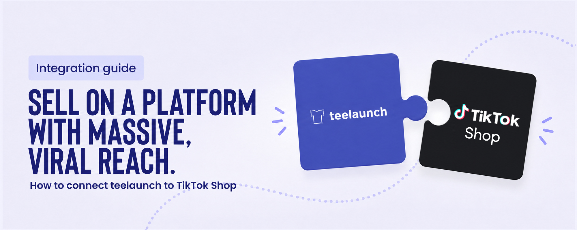 How to Connect TikTok Shop to teelaunch: A Step-by-Step Guide